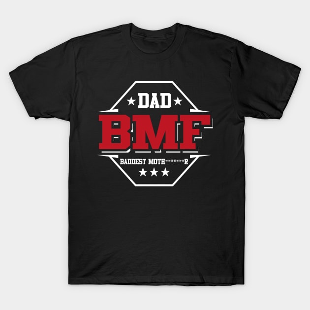 The BMF Dad Belt - MMA fans will love it T-Shirt by Cool Teez